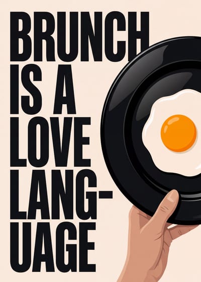 Brunch Is a Love Language — fried egg print