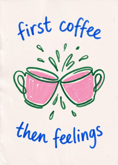First Coffee Then Feelings — coffee cups print