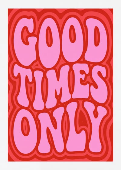 Good Times Only — bubble type print