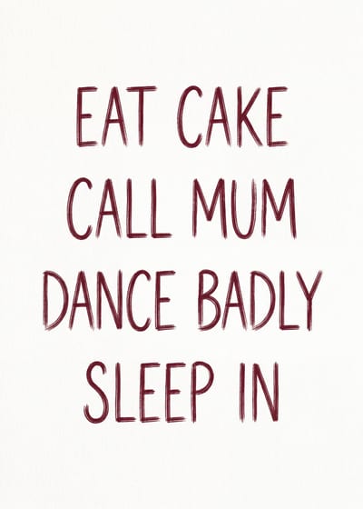 Eat Cake, Call Mum, Dance Badly, Sleep In — brush list print