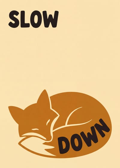 Slow Down — fox print