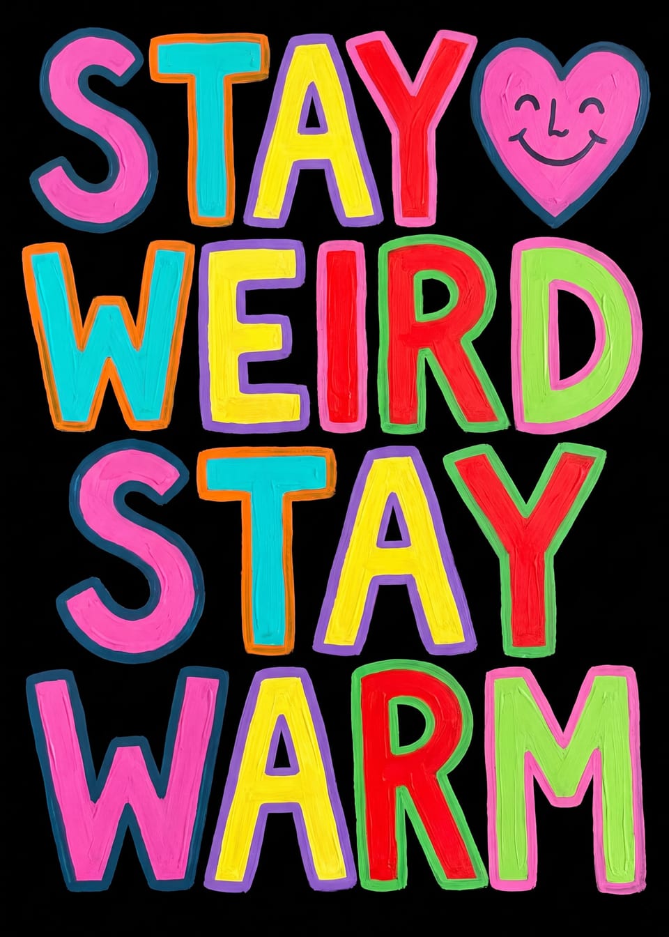 Stay Weird Stay Warm — painted lettering print