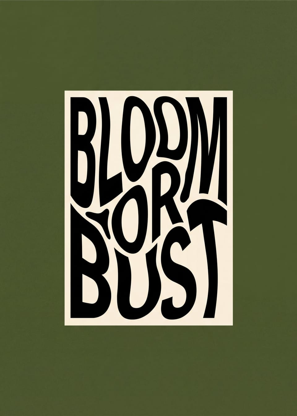 Bloom or Bust — wavy type print