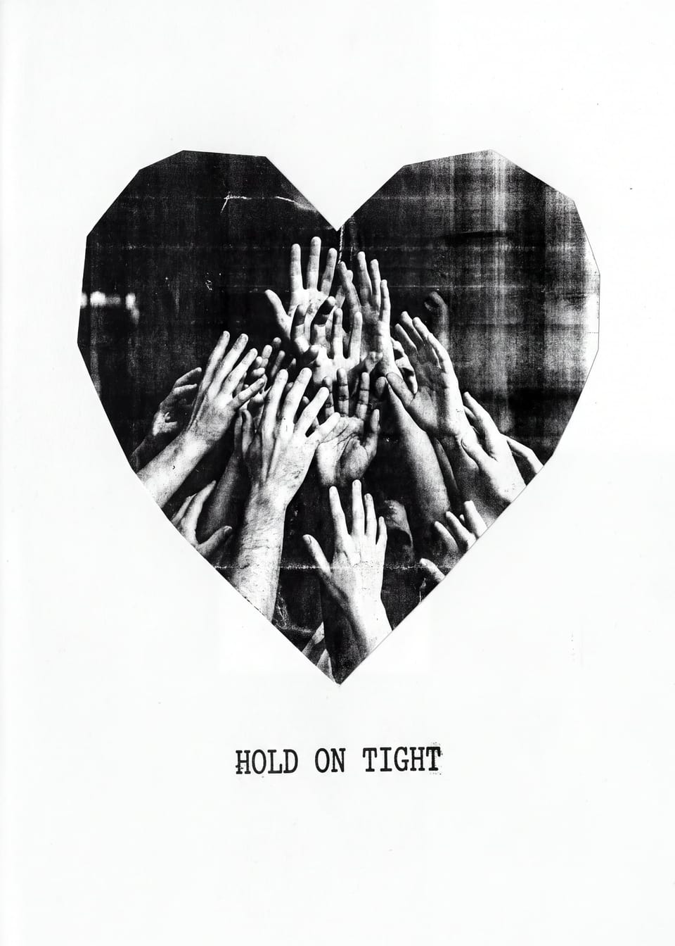 Hold On Tight — photocopy heart print