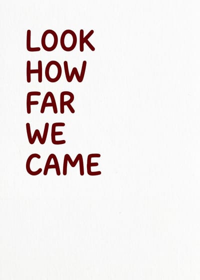 Look How Far We Came — hand-lettered print