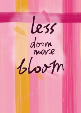 less doom more bloom